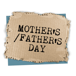 Father's Day / Mother's Day